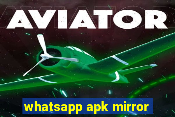 whatsapp apk mirror